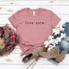 Love More Shirt