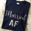 Married AF Unisex Shirt