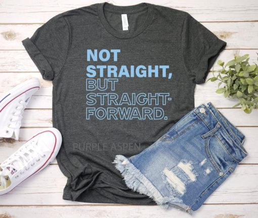 Not Straight But Straight Forward, Pete Buttigieg Shirt