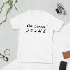 Oh Sweet JESUS Unisex T-Shirt