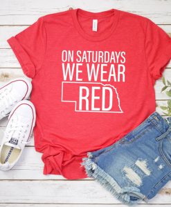 On Saturdays We Wear Red T shirt