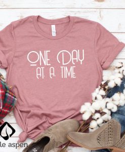 One Day At A Time Shirt