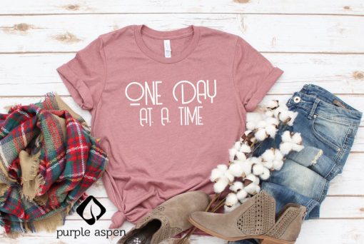 One Day At A Time Shirt