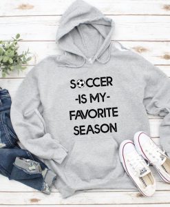 Soccer is my favorite season Hoodie