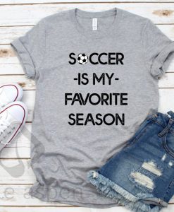 Soccer is my favorite season T shirt