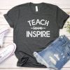 Teach Love Inspire TShirt