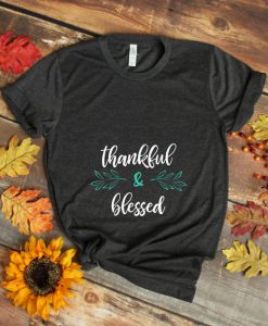 Thankful and Blessed Shirt