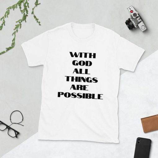 With GOD all things are possible T-Shirt