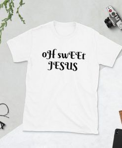 oH swEEt JESUS Unisex TShirt