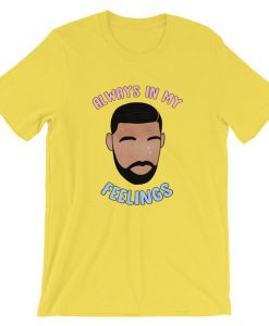 Always In My Feelings Unisex T-Shirt