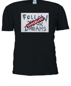 Banksy Follow Your Dreams Cancelled Tshirt