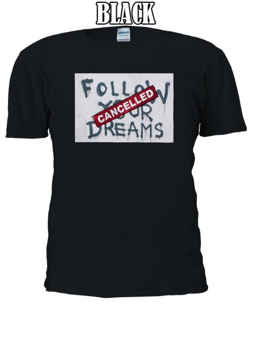 Banksy Follow Your Dreams Cancelled Tshirt