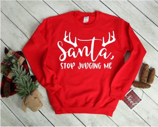 Christmas Sweatshirt, Santa stop judging me