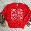 Christmas Sweatshirt, Stressed Blessed and Christmas Obsessed