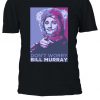 Don't Worry Bill Murray Ghost Busters Tshirt