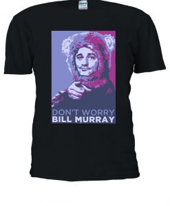 Don't Worry Bill Murray Ghost Busters Tshirt