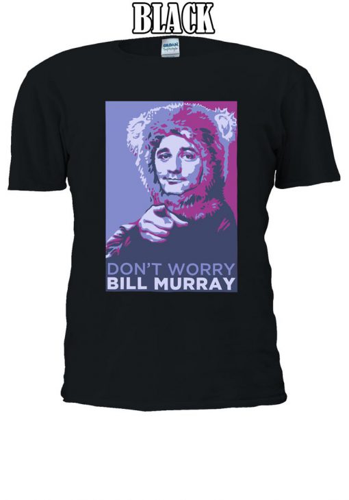 Don't Worry Bill Murray Ghost Busters Tshirt