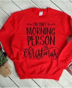 I'm only a morning person on Christmas Tshirt