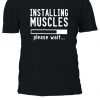 Installing Muscles Please Wait Gym Tshirt