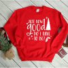 Just how good do I have to be, Christmas sweatshirt