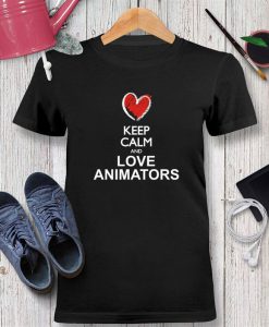 Keep calm and love Animators chalk style Tshirt