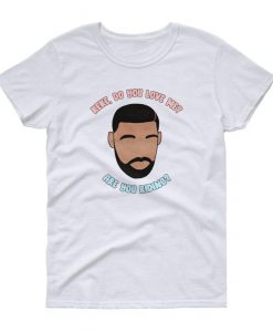 Keke Do You Love Me In My Feelings Drake T Shirt