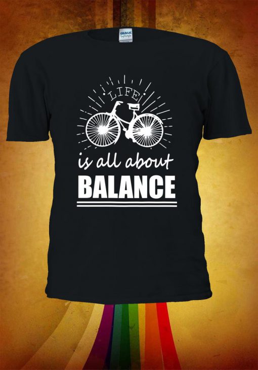 Life Is All About Balance Tshirt