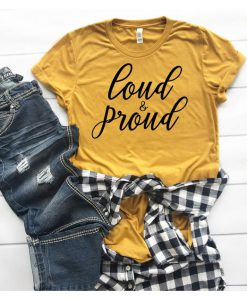 Loud and Proud Shirt