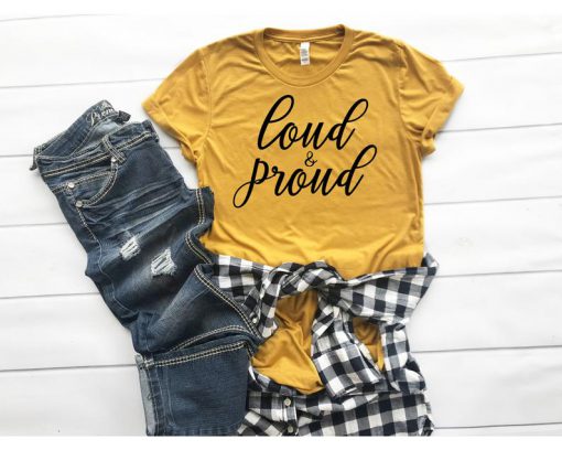 Loud and Proud Shirt