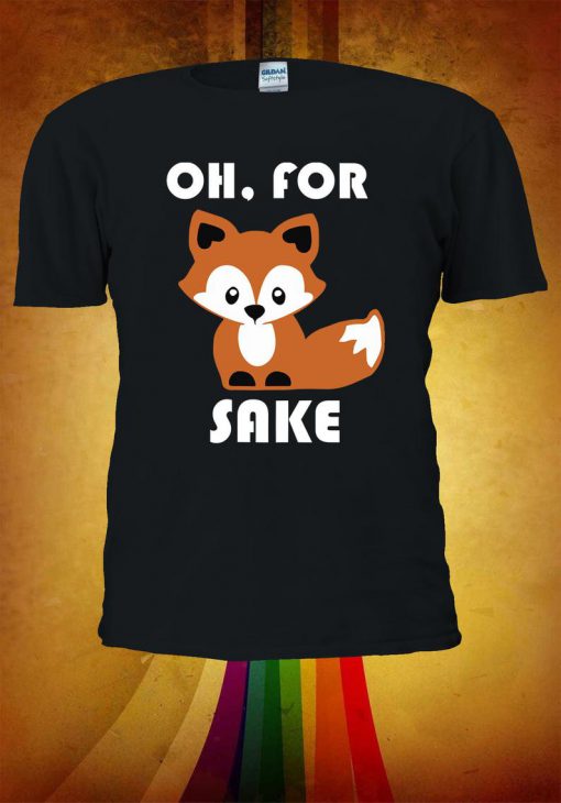 Oh For Sake Fox Tshirt