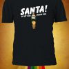 Santa! Oh My God! I Know Him Tshirt