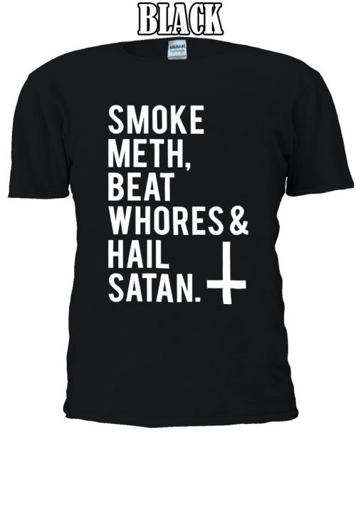 Smoke Meth Beat Whores Hail Satan Tshirt