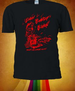 Ted Bundy Burn Bundy Burn Tshirt