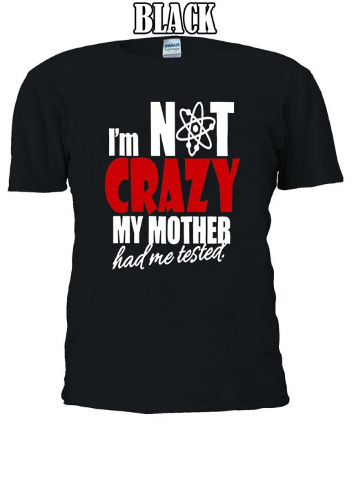 The Big Bang Theory Fun Quotes Crazy Tshirt