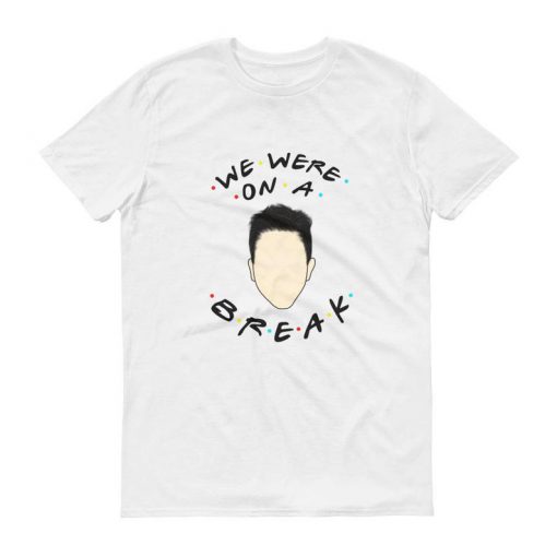 We Were On A Break Unisex Short-Sleeve T-Shirt