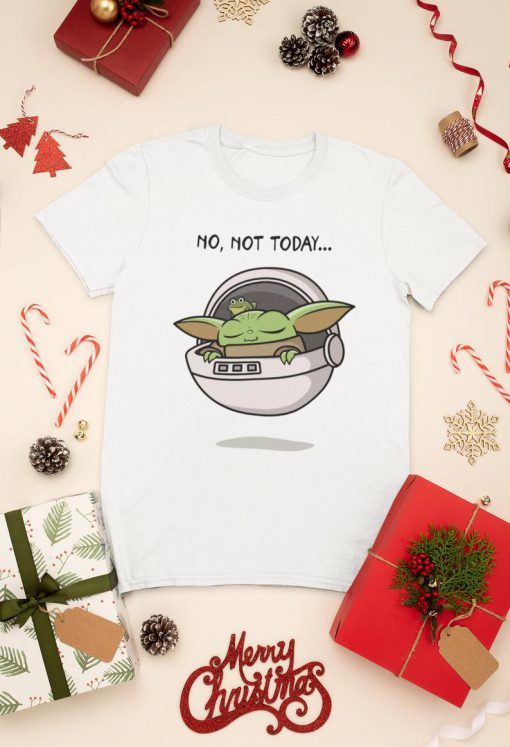 Baby Yoda Not Today T Shirt