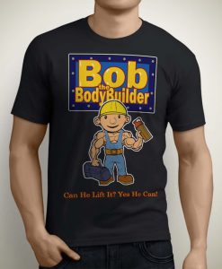 Bob the Body Builder Parody T Shirt