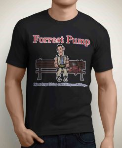 Forrest Pump Parody T Shirt