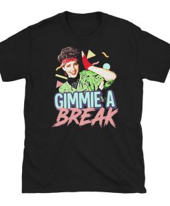 Gimmie A Break T-Shirt