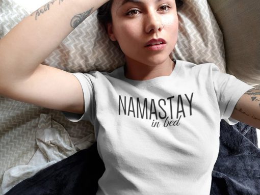 NAMASTAY IN BED T-Shirt