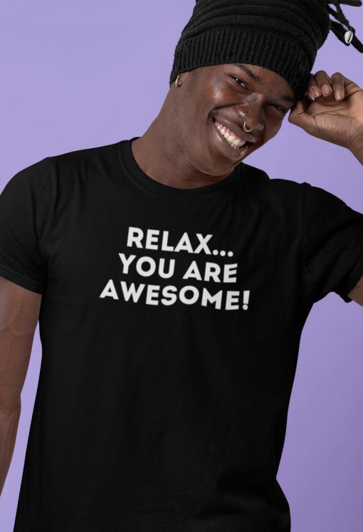 Relax You Are Awesome T-Shirt