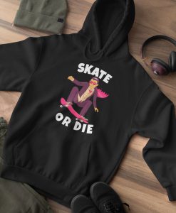 Skate Or Die Hoodie