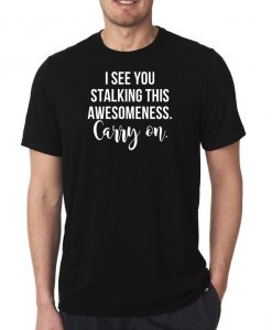 Stalking This Awesomeness T-shirt