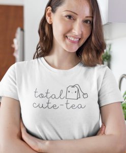 TOTAL CUTE-TEA T-Shirt