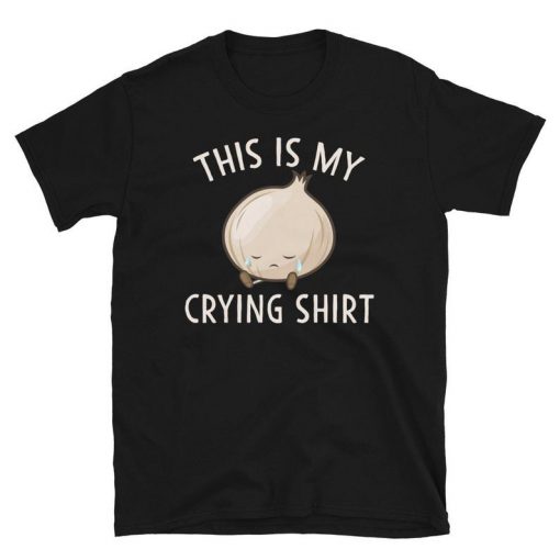 This is My Crying T-Shirt