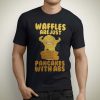 Waffles Are Just Pancakes With Abs T Shirt