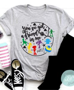 You've Got A Friend In Me Shirt