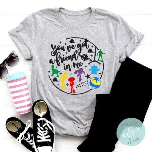 You've Got A Friend In Me Shirt