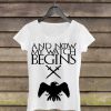 And Now My Watch Begins Woman Shirt