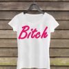 Bitch Woman Shirt